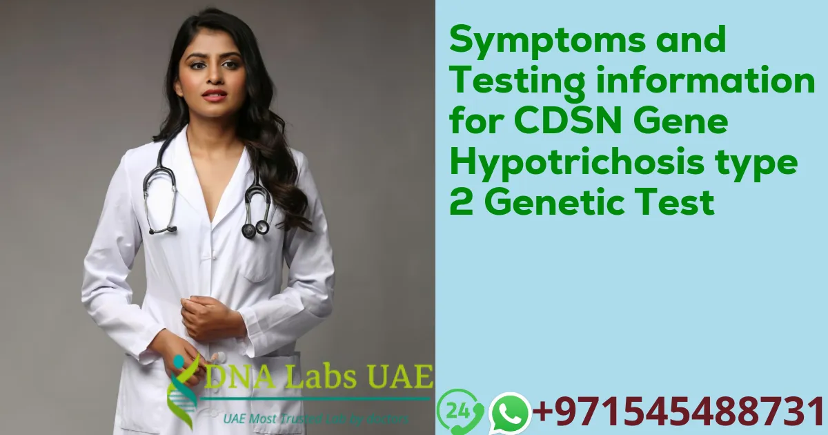 Symptoms and Testing information for CDSN Gene Hypotrichosis type 2 Genetic Test