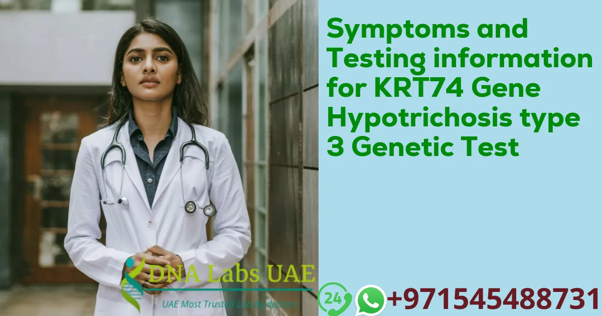 Symptoms and Testing information for KRT74 Gene Hypotrichosis type 3 Genetic Test