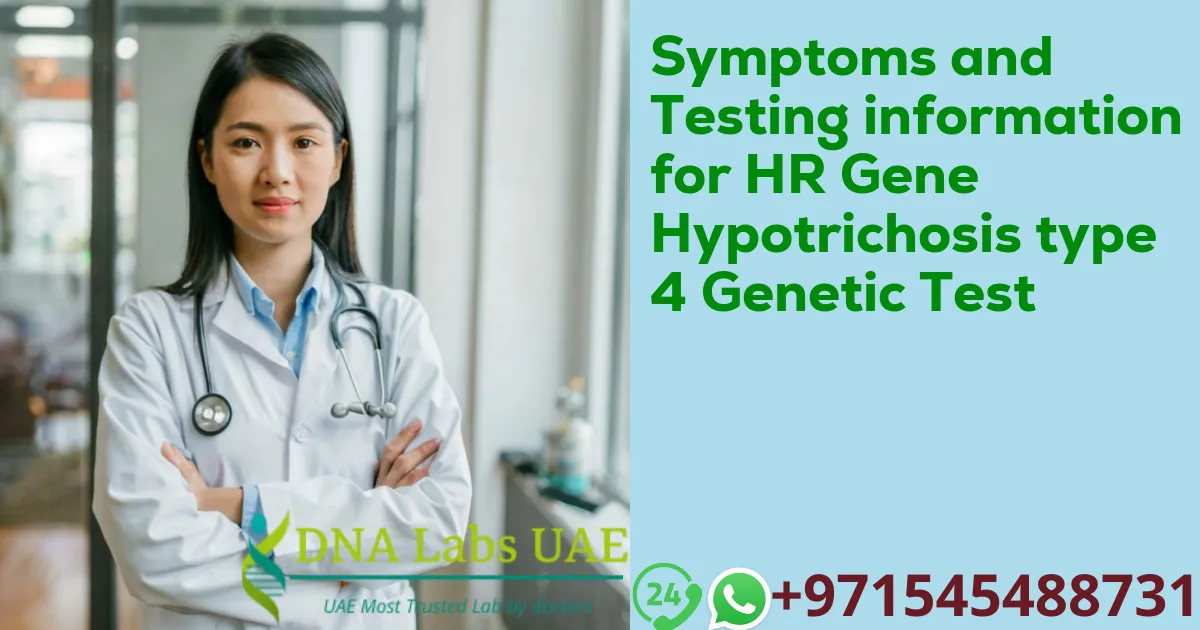 Symptoms and Testing information for HR Gene Hypotrichosis type 4 Genetic Test