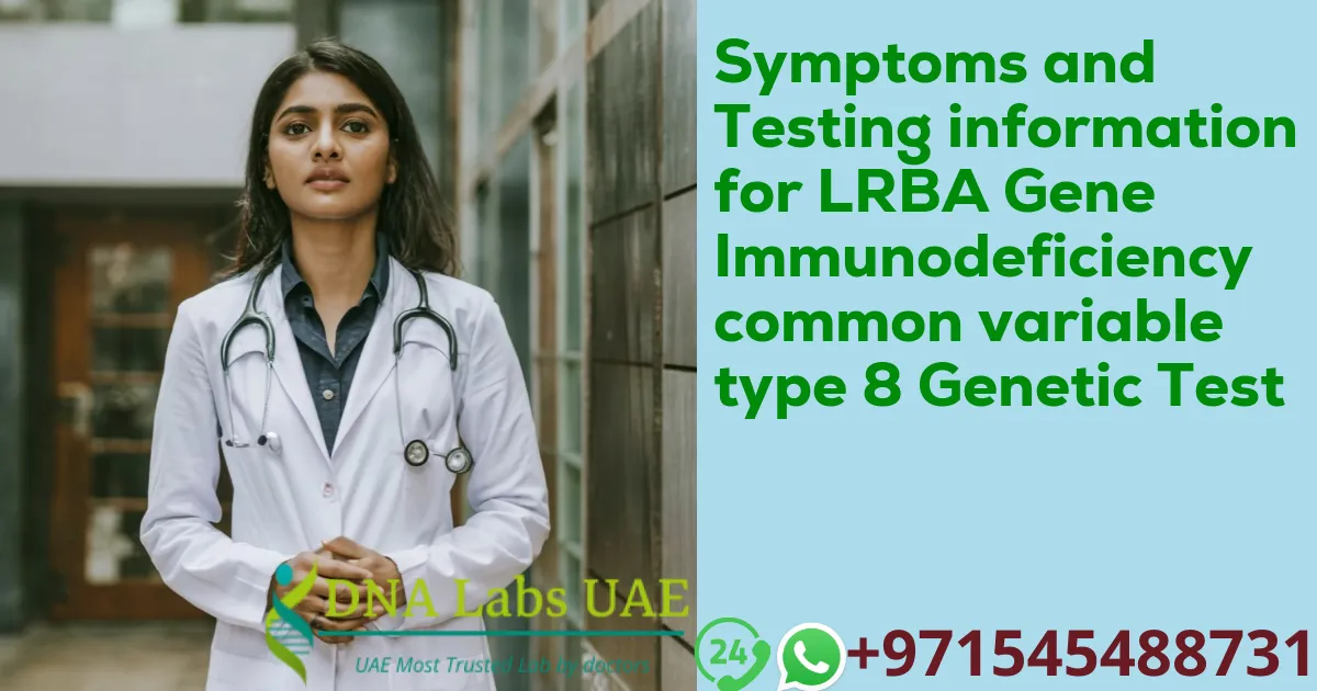 Symptoms and Testing information for LRBA Gene Immunodeficiency common variable type 8 Genetic Test