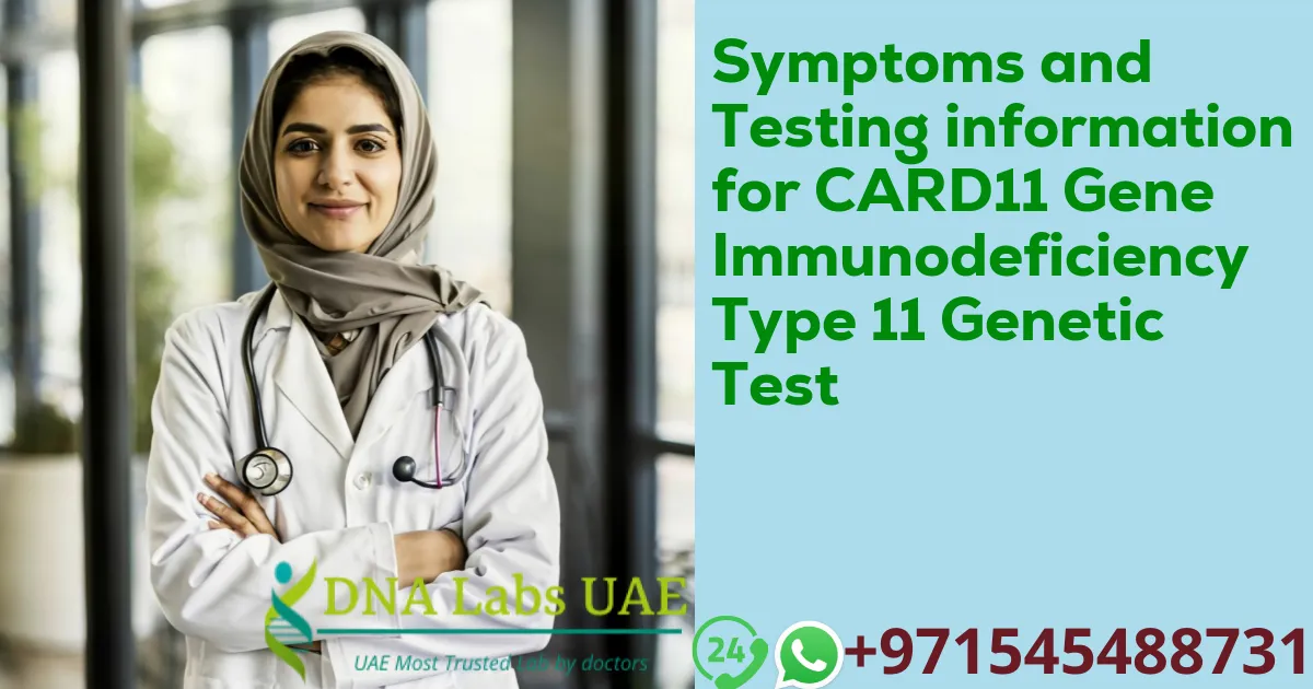 Symptoms and Testing information for CARD11 Gene Immunodeficiency Type 11 Genetic Test