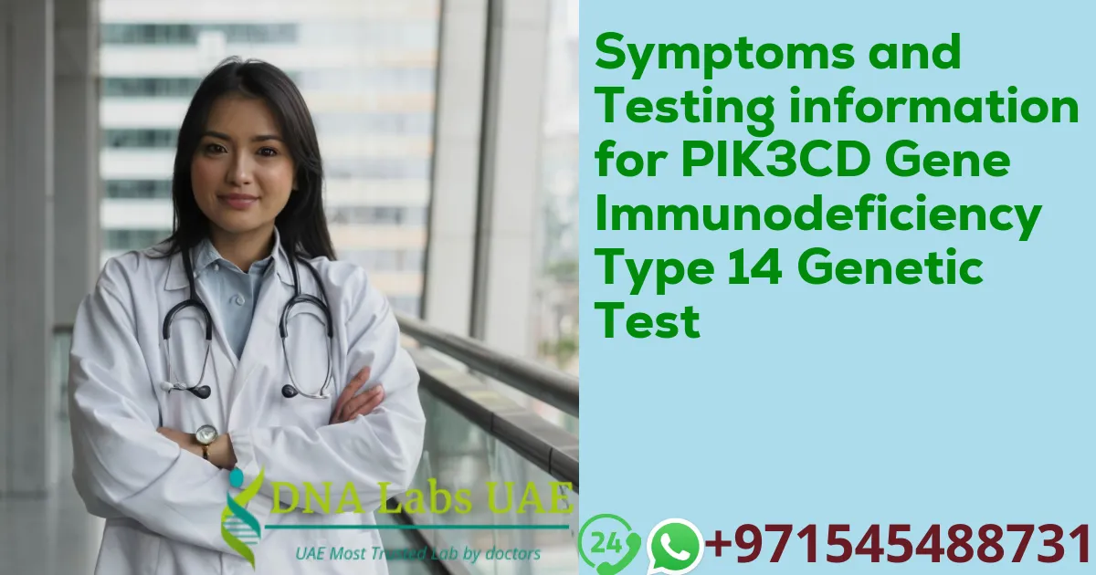 Symptoms and Testing information for PIK3CD Gene Immunodeficiency Type 14 Genetic Test