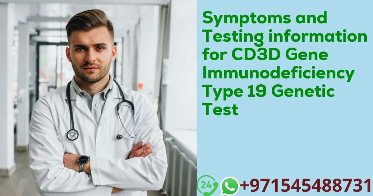 Symptoms and Testing information for CD3D Gene Immunodeficiency Type 19 Genetic Test