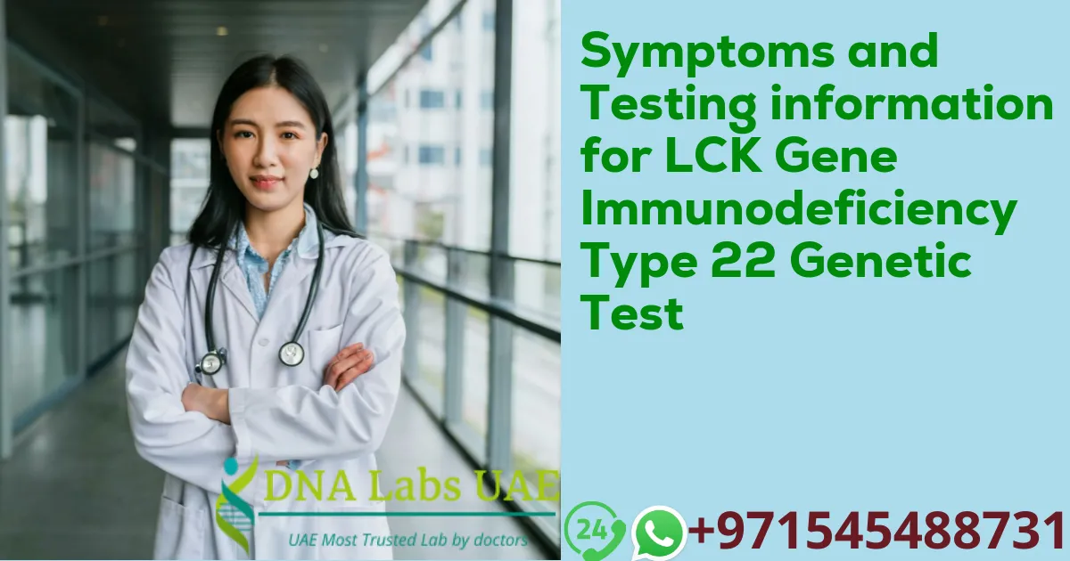 Symptoms and Testing information for LCK Gene Immunodeficiency Type 22 Genetic Test