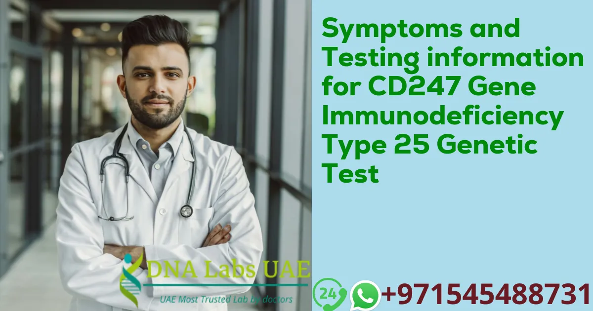 Symptoms and Testing information for CD247 Gene Immunodeficiency Type 25 Genetic Test