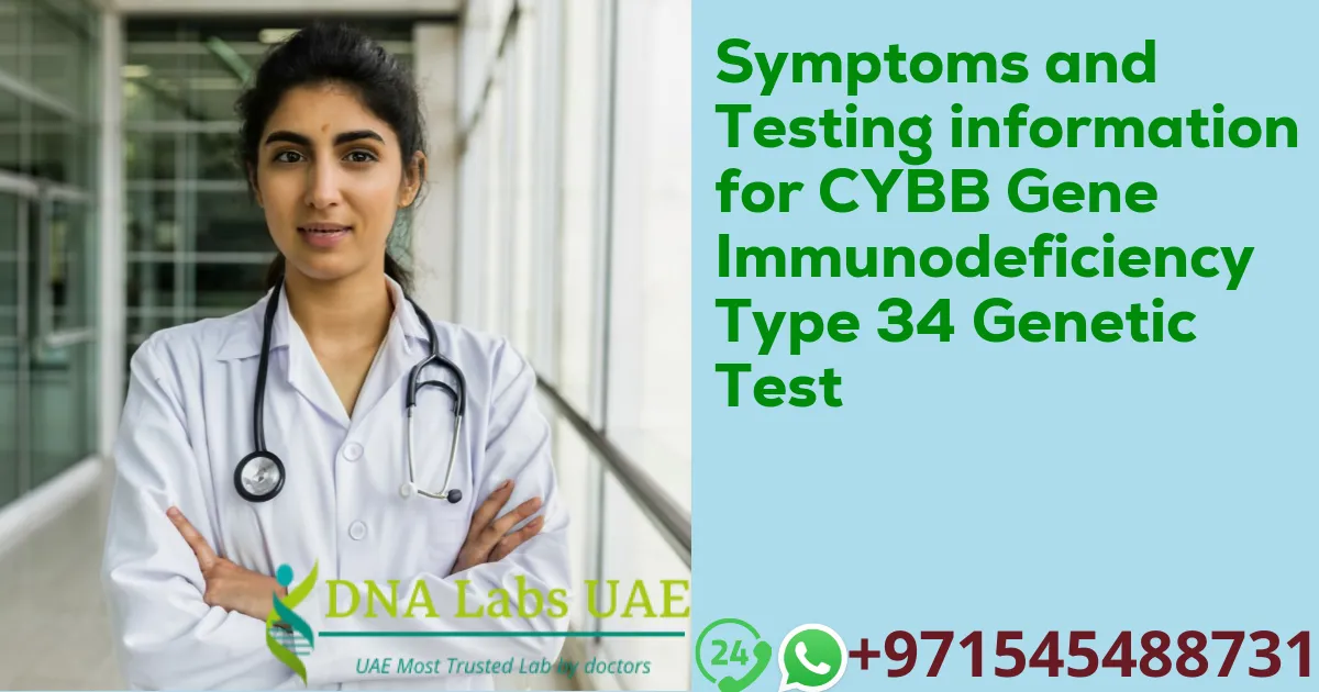 Symptoms and Testing information for CYBB Gene Immunodeficiency Type 34 Genetic Test