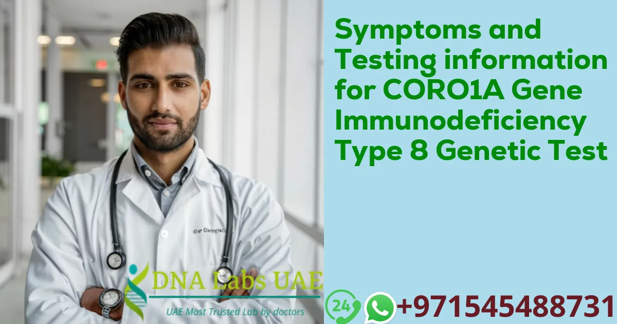 Symptoms and Testing information for CORO1A Gene Immunodeficiency Type 8 Genetic Test