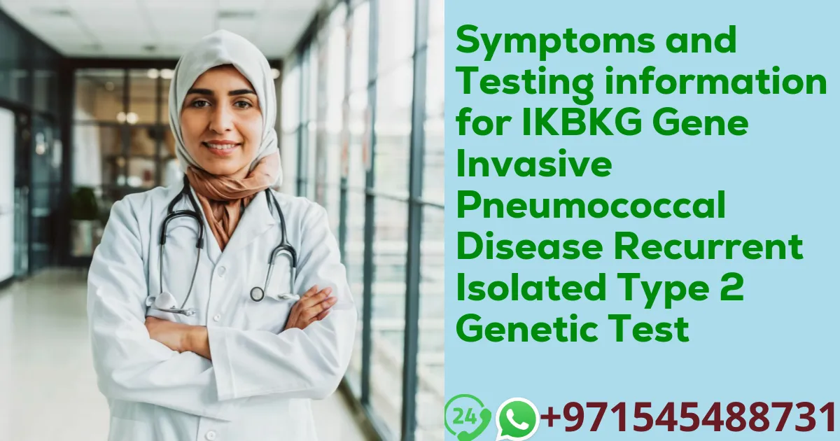 Symptoms and Testing information for IKBKG Gene Invasive Pneumococcal Disease Recurrent Isolated Type 2 Genetic Test