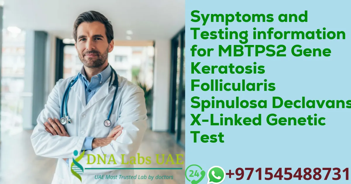 Symptoms and Testing information for MBTPS2 Gene Keratosis Follicularis Spinulosa Declavans X-Linked Genetic Test