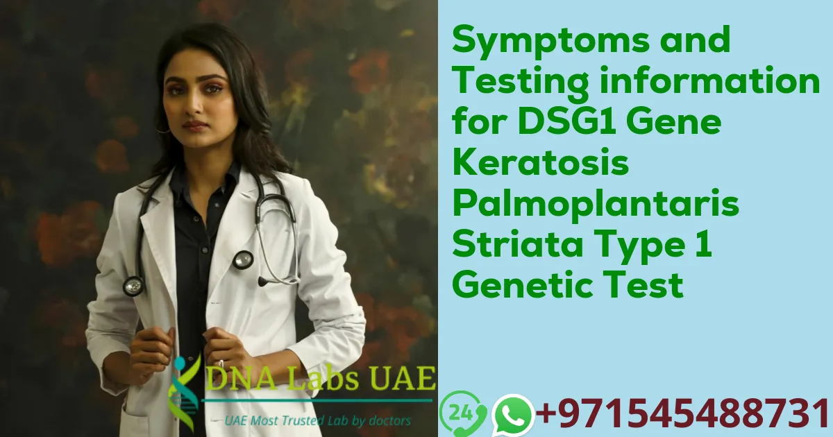 Symptoms and Testing information for DSG1 Gene Keratosis Palmoplantaris Striata Type 1 Genetic Test