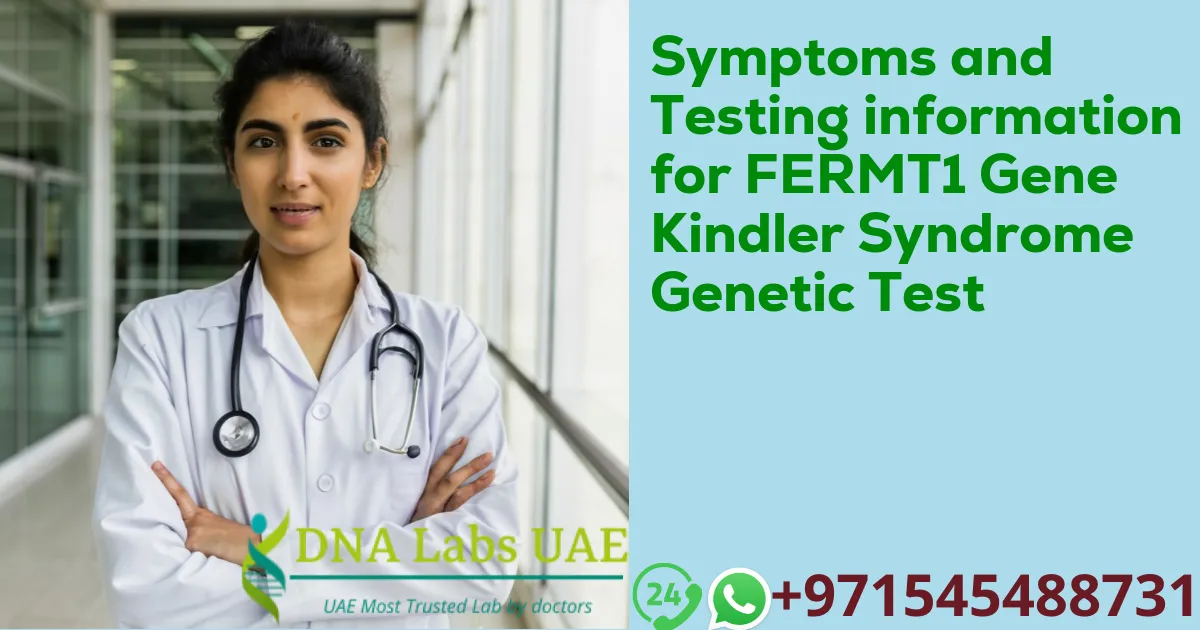 Symptoms and Testing information for FERMT1 Gene Kindler Syndrome Genetic Test