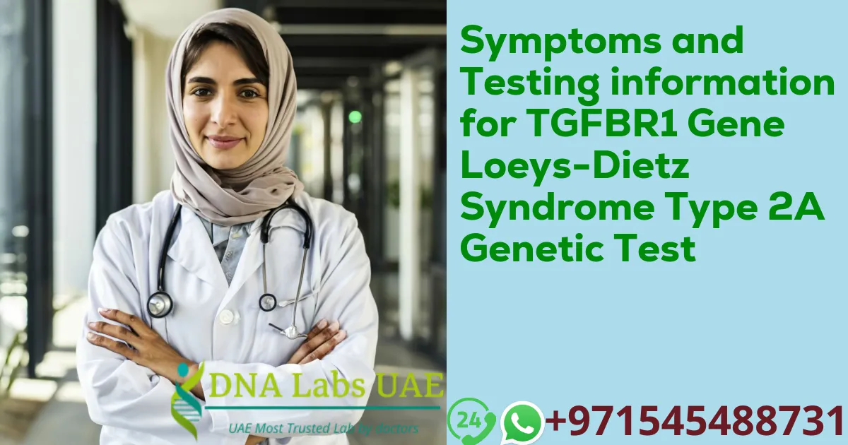 Symptoms and Testing information for TGFBR1 Gene Loeys-Dietz Syndrome Type 2A Genetic Test