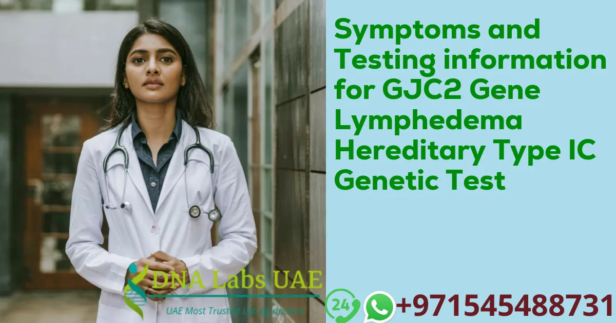 Symptoms and Testing information for GJC2 Gene Lymphedema Hereditary Type IC Genetic Test