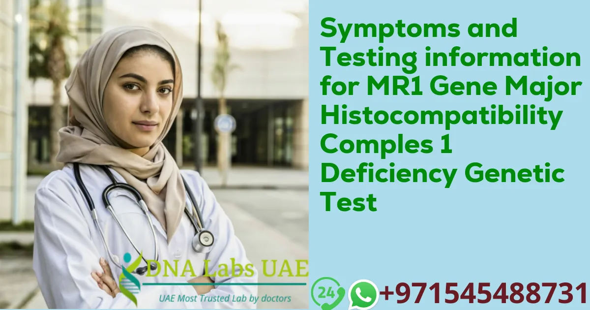 Symptoms and Testing information for MR1 Gene Major Histocompatibility Comples 1 Deficiency Genetic Test