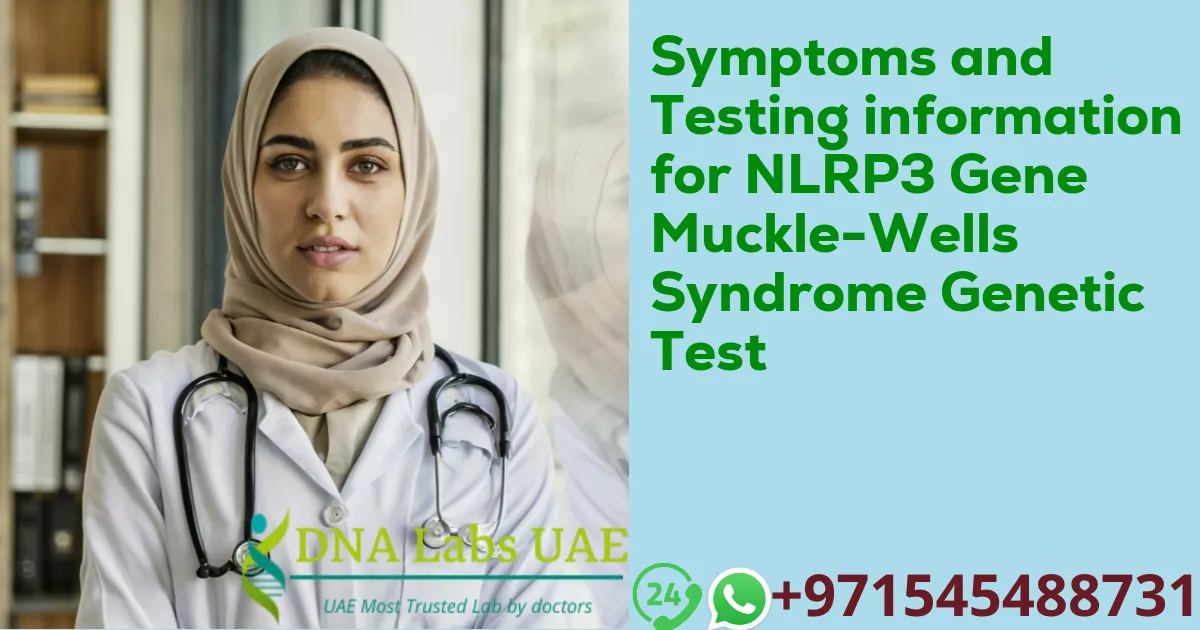 Symptoms and Testing information for NLRP3 Gene Muckle-Wells Syndrome Genetic Test