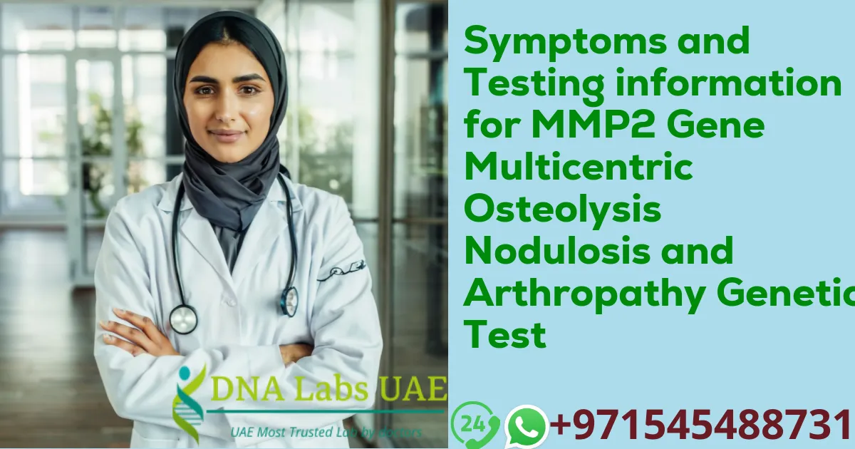 Symptoms and Testing information for MMP2 Gene Multicentric Osteolysis Nodulosis and Arthropathy Genetic Test