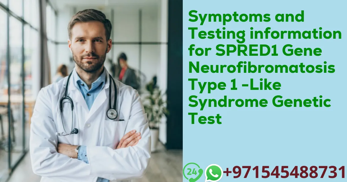 Symptoms and Testing information for SPRED1 Gene Neurofibromatosis Type 1 -Like Syndrome Genetic Test