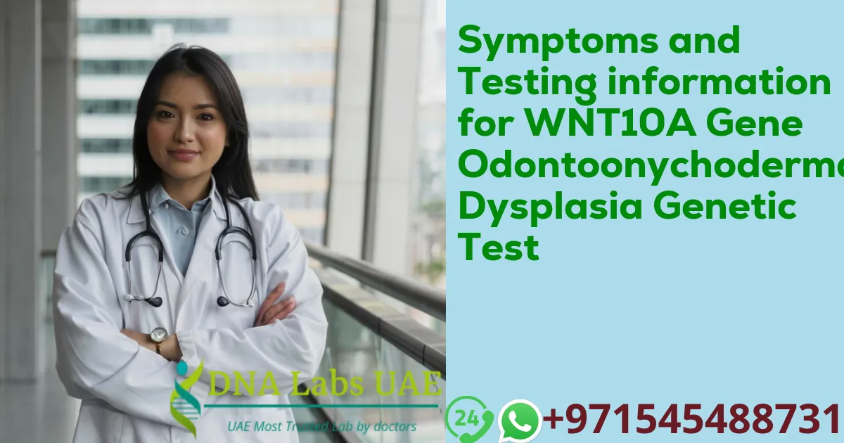 Symptoms and Testing information for WNT10A Gene Odontoonychodermal Dysplasia Genetic Test