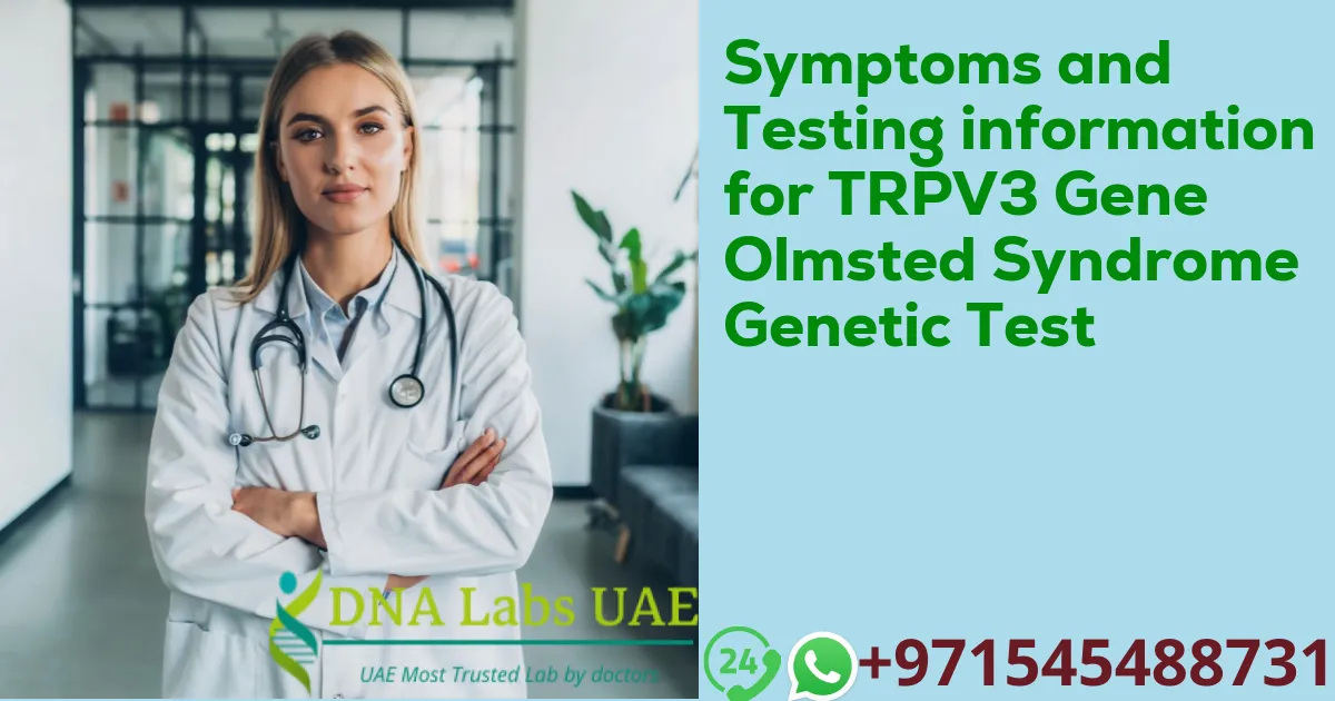 Symptoms and Testing information for TRPV3 Gene Olmsted Syndrome Genetic Test