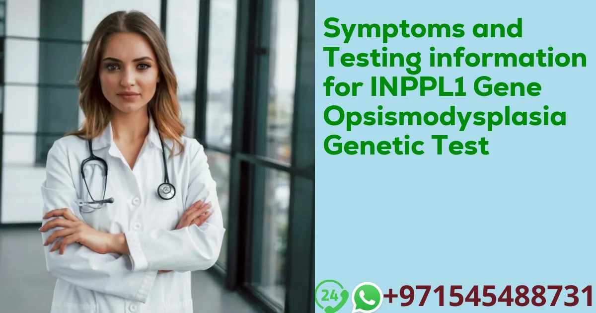 Symptoms and Testing information for INPPL1 Gene Opsismodysplasia Genetic Test