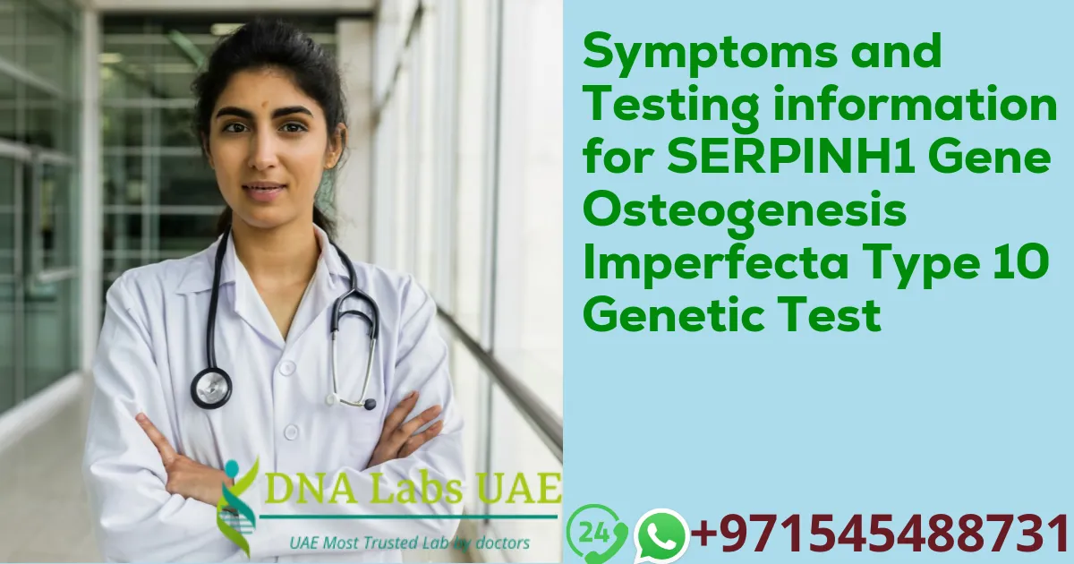 Symptoms and Testing information for SERPINH1 Gene Osteogenesis Imperfecta Type 10 Genetic Test