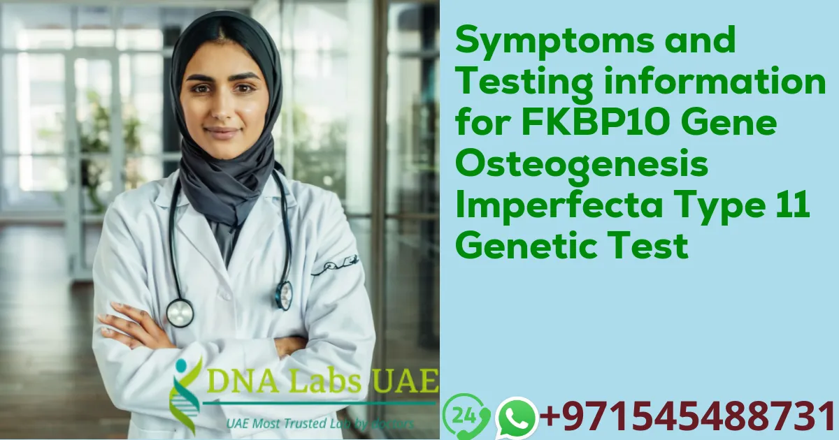 Symptoms and Testing information for FKBP10 Gene Osteogenesis Imperfecta Type 11 Genetic Test