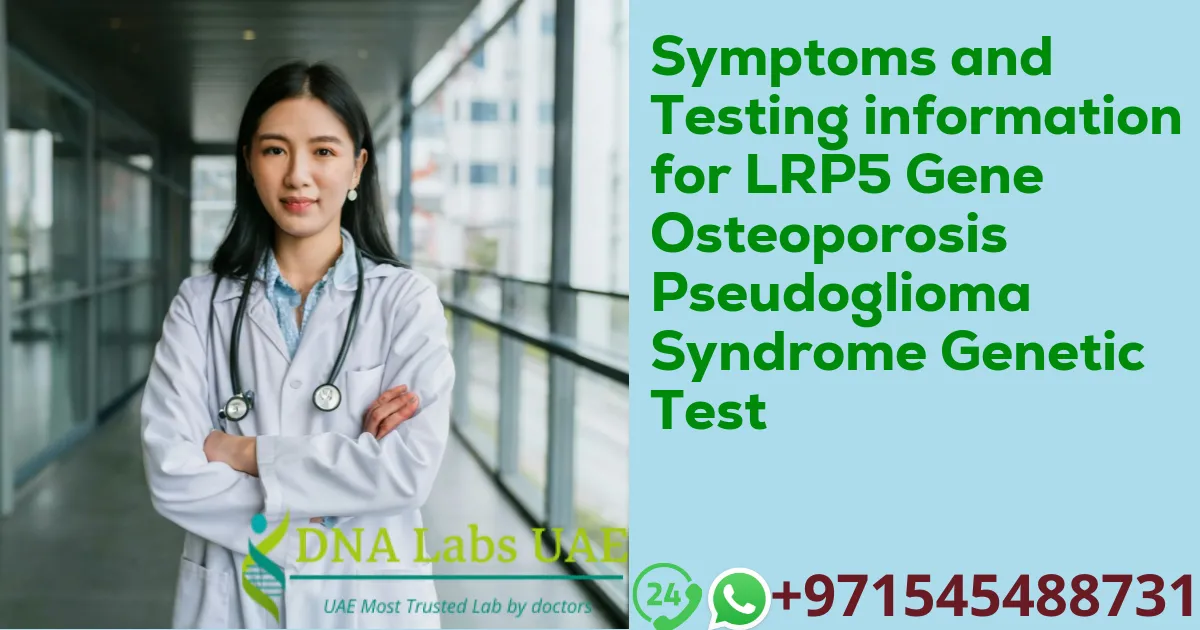 Symptoms and Testing information for LRP5 Gene Osteoporosis Pseudoglioma Syndrome Genetic Test