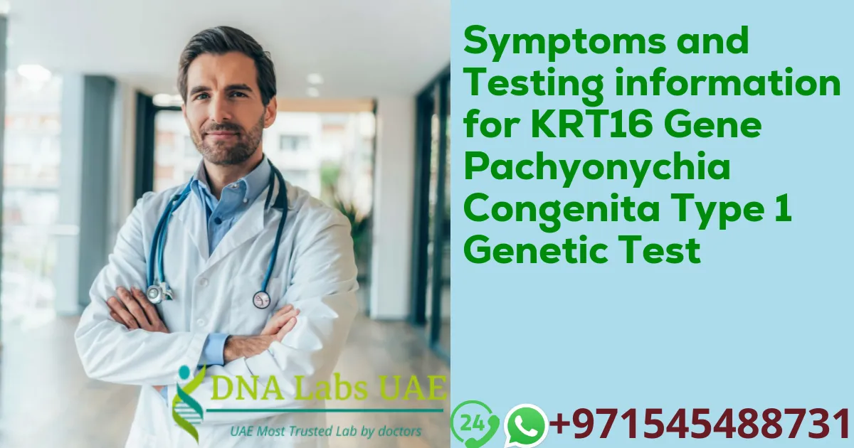 Symptoms and Testing information for KRT16 Gene Pachyonychia Congenita Type 1 Genetic Test