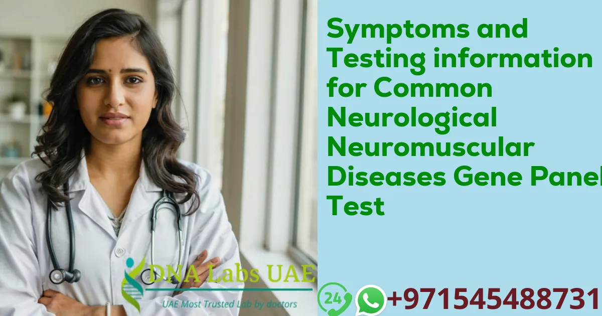 Symptoms and Testing information for Common Neurological Neuromuscular Diseases Gene Panel Test