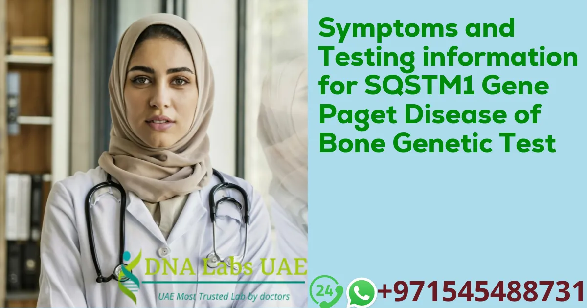 Symptoms and Testing information for SQSTM1 Gene Paget Disease of Bone Genetic Test