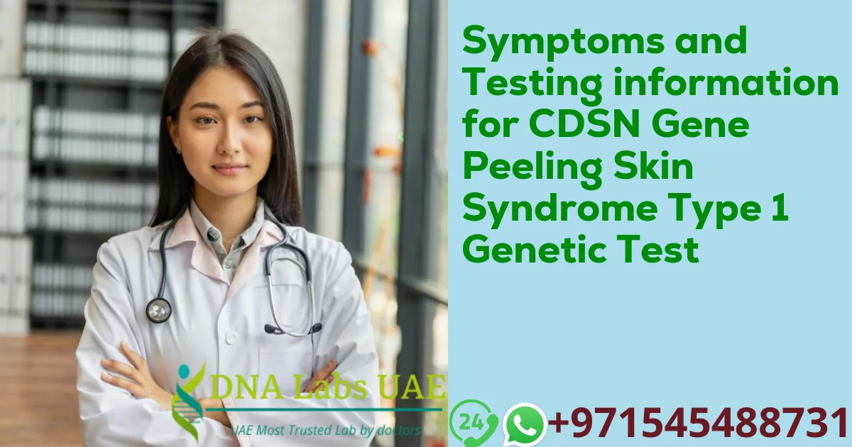 Symptoms and Testing information for CDSN Gene Peeling Skin Syndrome Type 1 Genetic Test