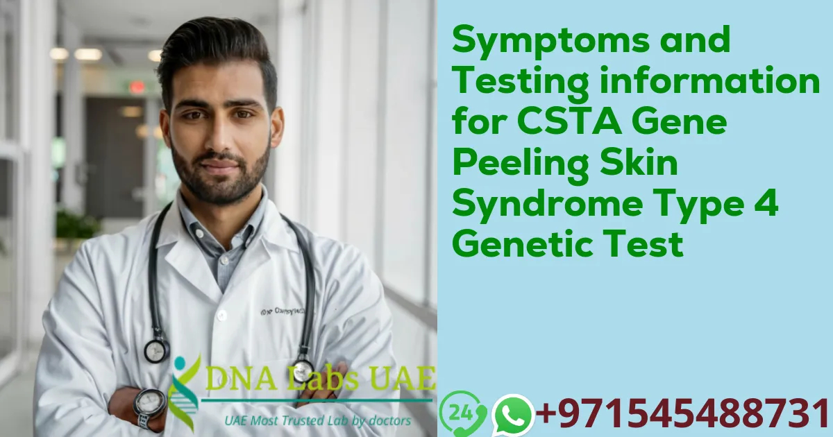 Symptoms and Testing information for CSTA Gene Peeling Skin Syndrome Type 4 Genetic Test