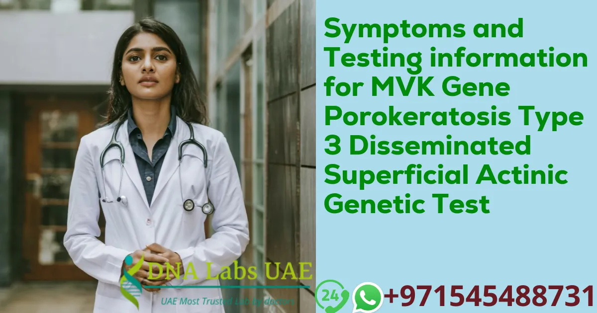 Symptoms and Testing information for MVK Gene Porokeratosis Type 3 Disseminated Superficial Actinic Genetic Test