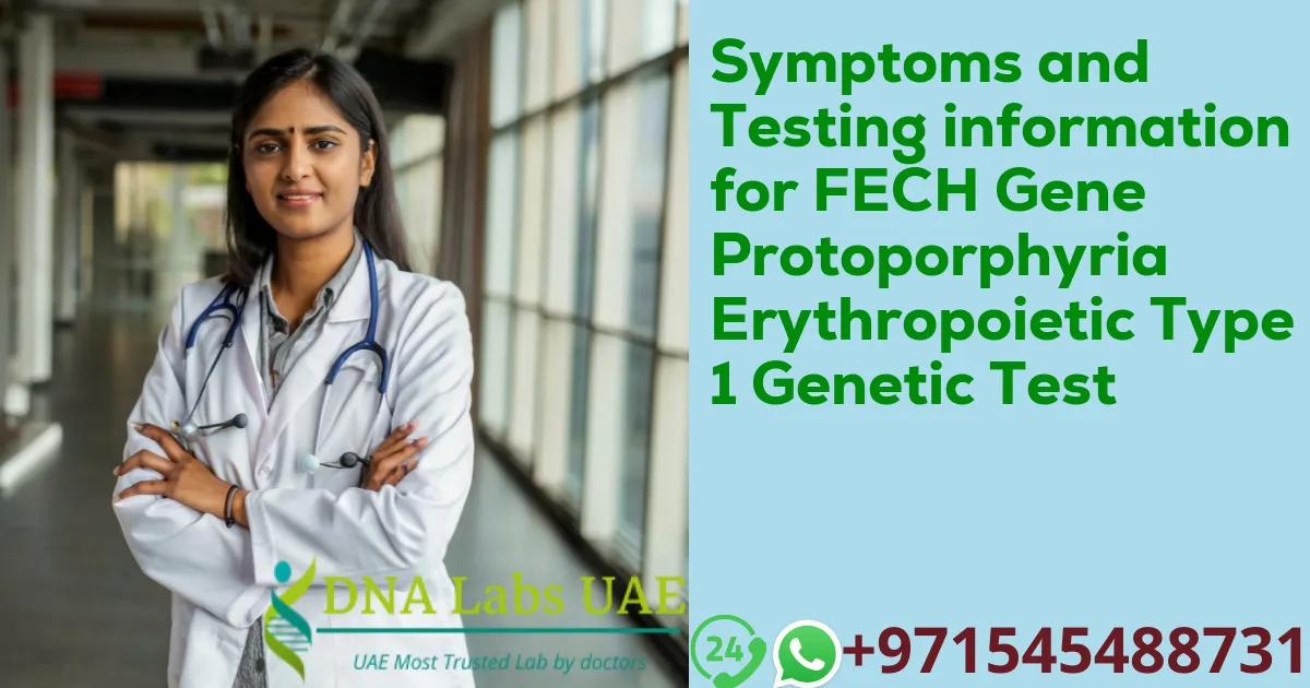 Symptoms and Testing information for FECH Gene Protoporphyria Erythropoietic Type 1 Genetic Test