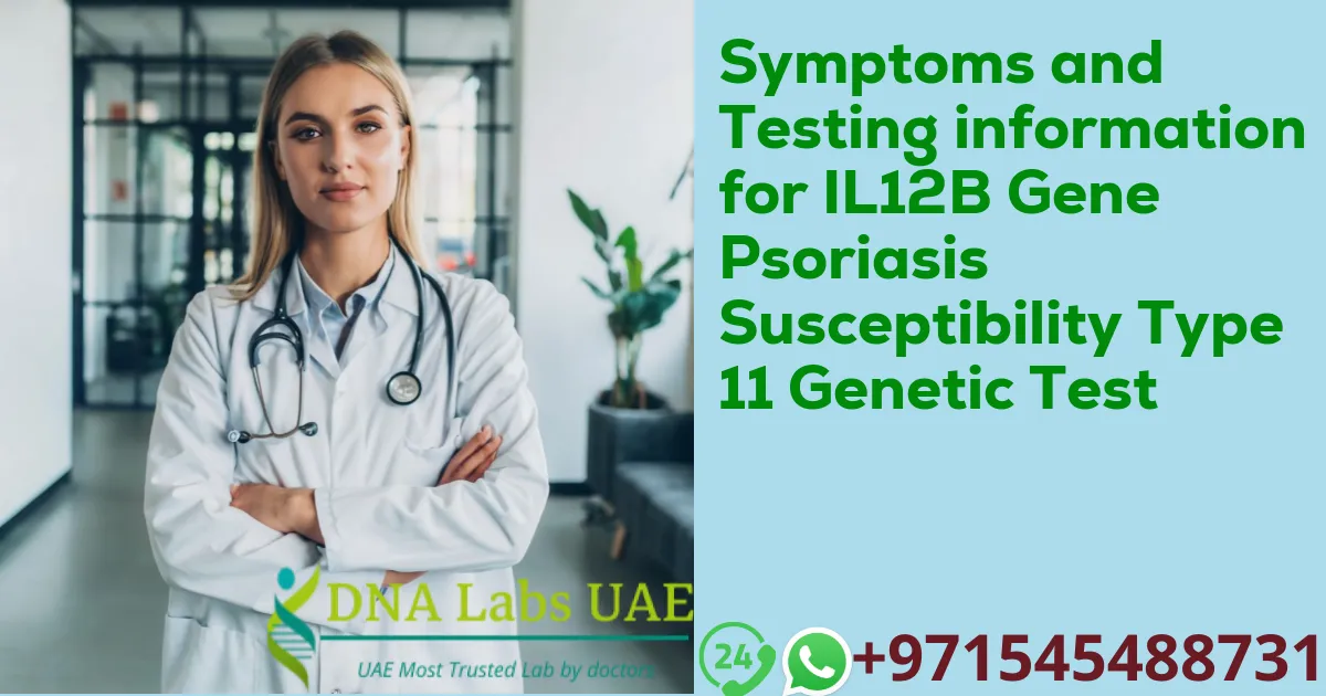 Symptoms and Testing information for IL12B Gene Psoriasis Susceptibility Type 11 Genetic Test