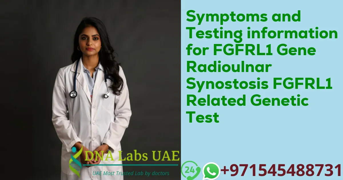 Symptoms and Testing information for FGFRL1 Gene Radioulnar Synostosis FGFRL1 Related Genetic Test