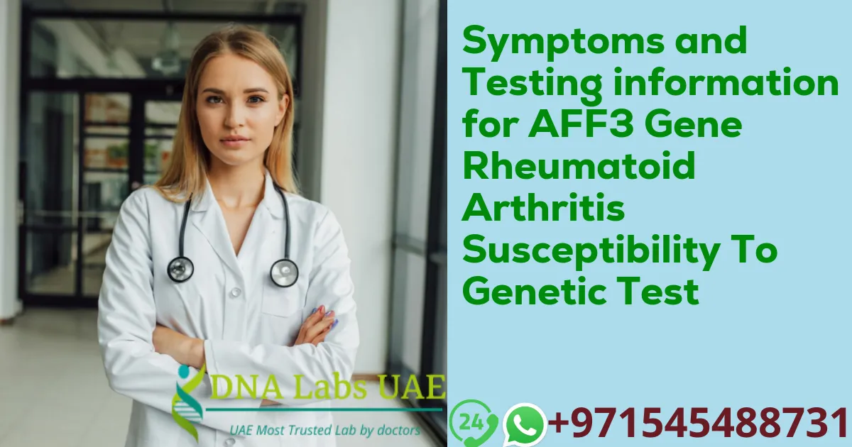 Symptoms and Testing information for AFF3 Gene Rheumatoid Arthritis Susceptibility To Genetic Test