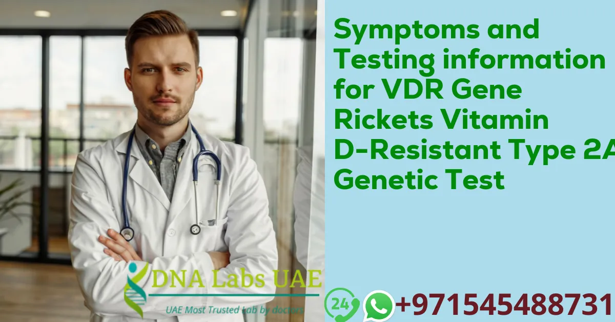 Symptoms and Testing information for VDR Gene Rickets Vitamin D-Resistant Type 2A Genetic Test