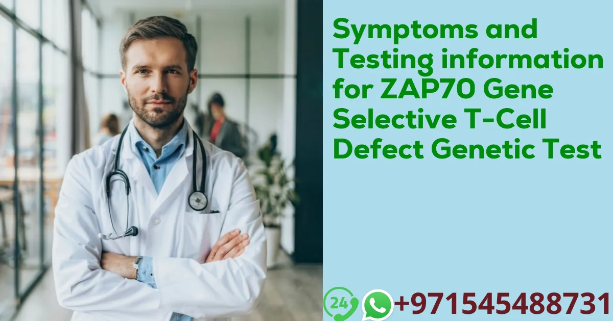 Symptoms and Testing information for ZAP70 Gene Selective T-Cell Defect Genetic Test