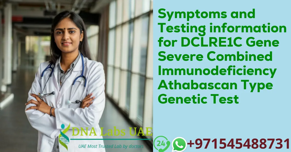 Symptoms and Testing information for DCLRE1C Gene Severe Combined Immunodeficiency Athabascan Type Genetic Test