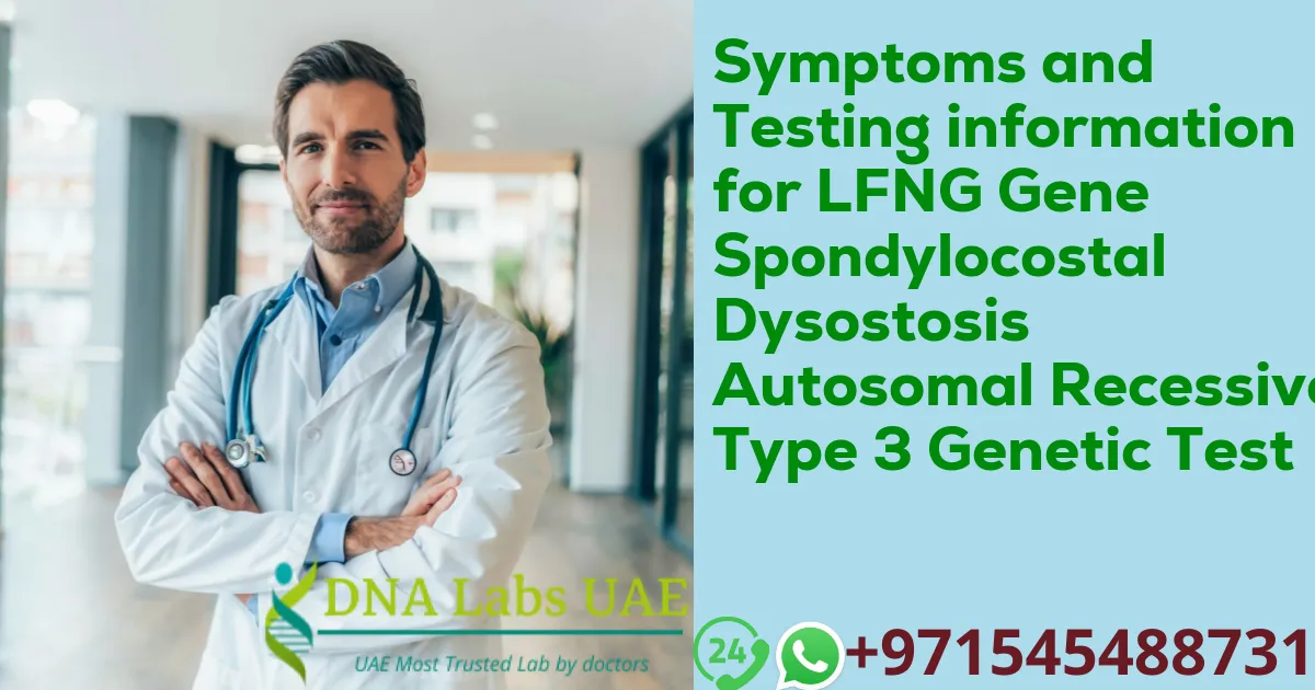 Symptoms and Testing information for LFNG Gene Spondylocostal Dysostosis Autosomal Recessive Type 3 Genetic Test