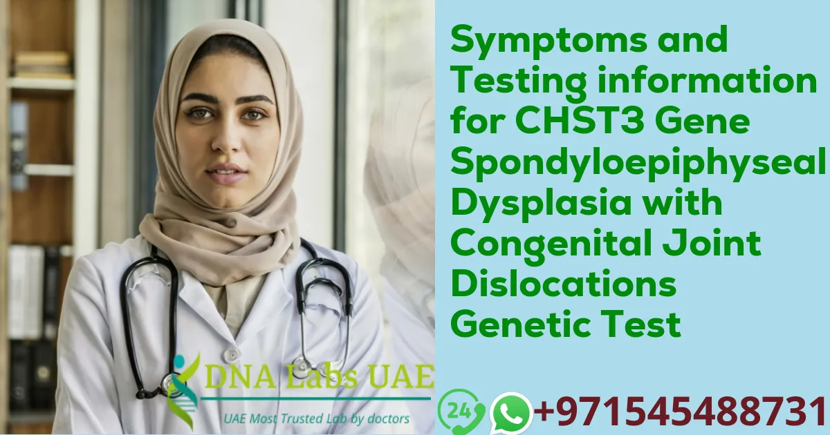 Symptoms and Testing information for CHST3 Gene Spondyloepiphyseal Dysplasia with Congenital Joint Dislocations Genetic Test