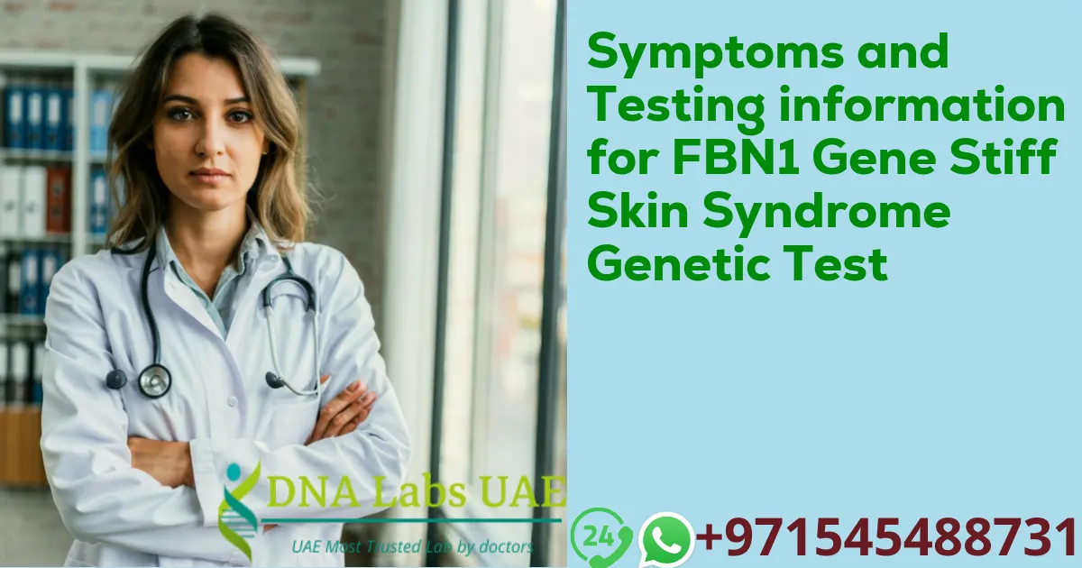 Symptoms and Testing information for FBN1 Gene Stiff Skin Syndrome Genetic Test