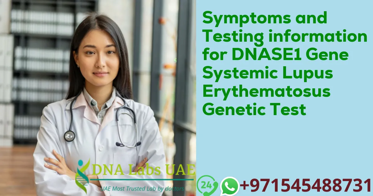 Symptoms and Testing information for DNASE1 Gene Systemic Lupus Erythematosus Genetic Test