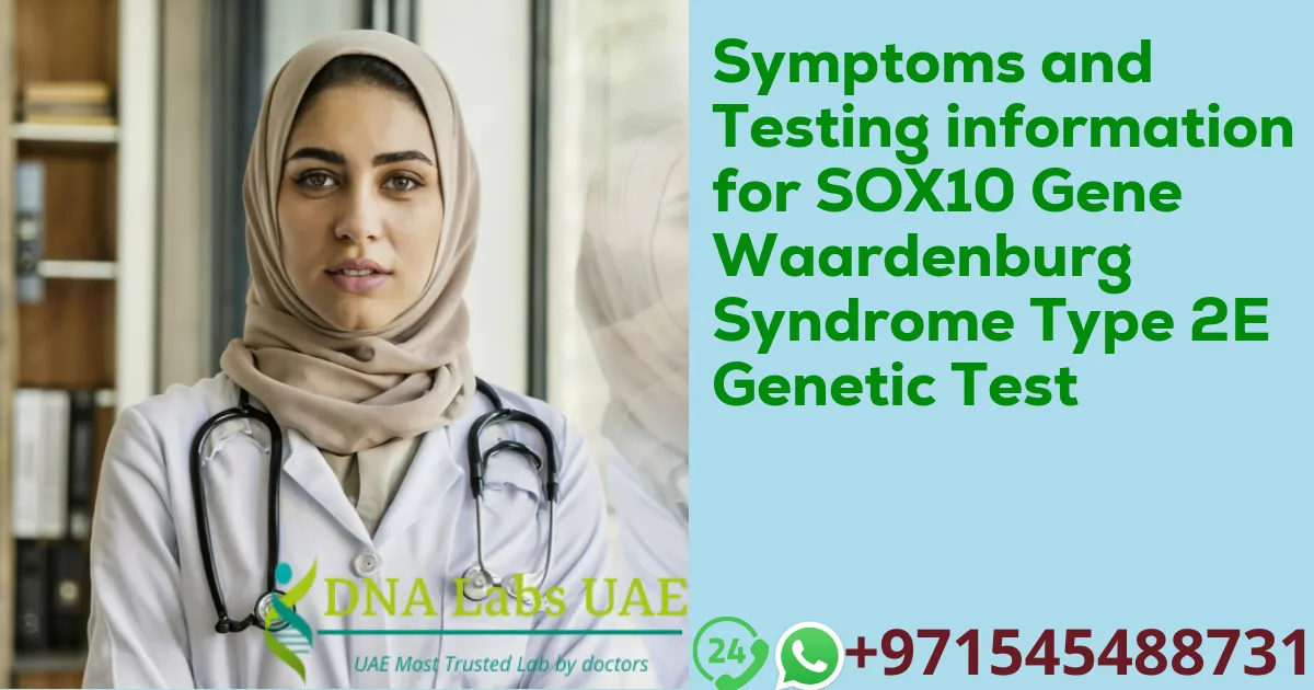 Symptoms and Testing information for SOX10 Gene Waardenburg Syndrome Type 2E Genetic Test