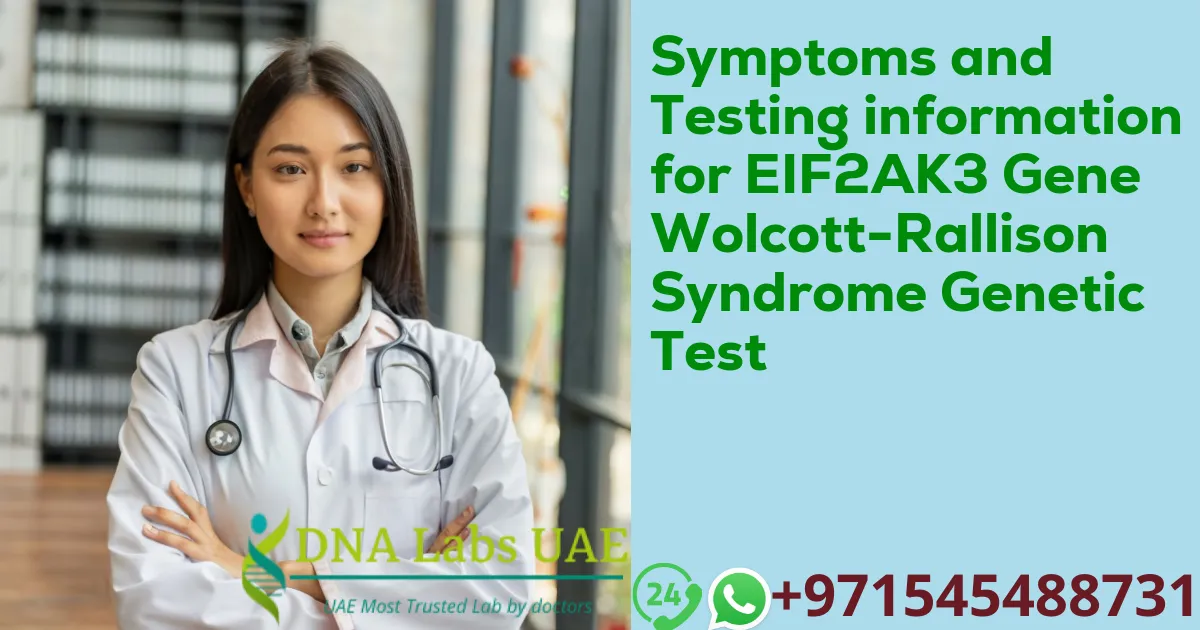 Symptoms and Testing information for EIF2AK3 Gene Wolcott-Rallison Syndrome Genetic Test