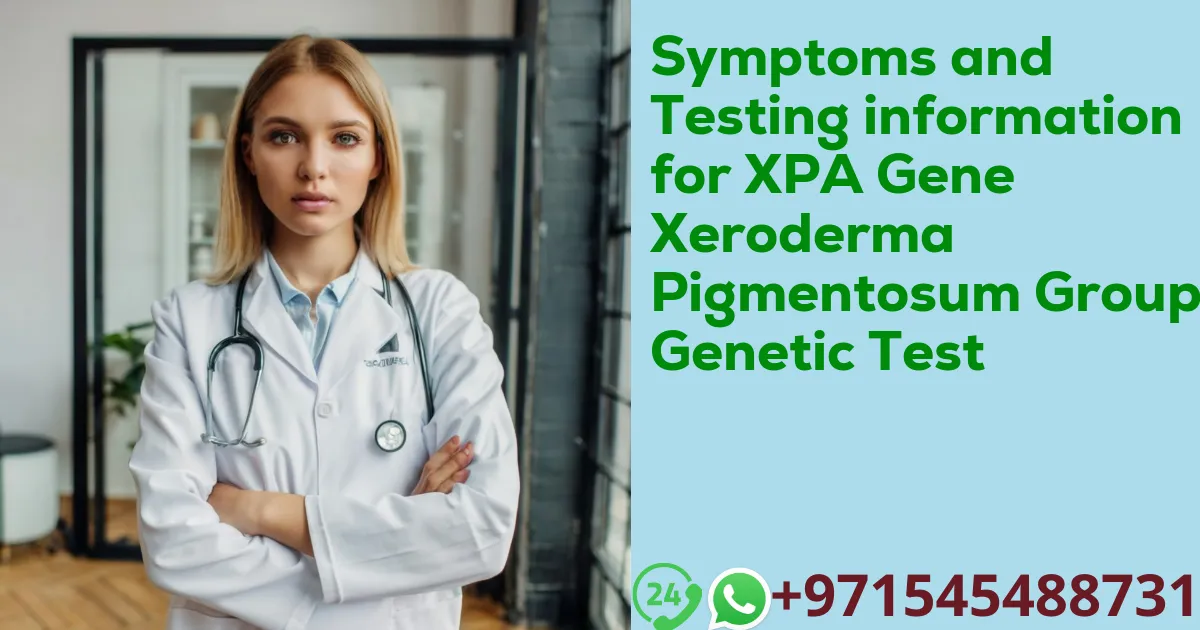 Symptoms and Testing information for XPA Gene Xeroderma Pigmentosum Group A Genetic Test