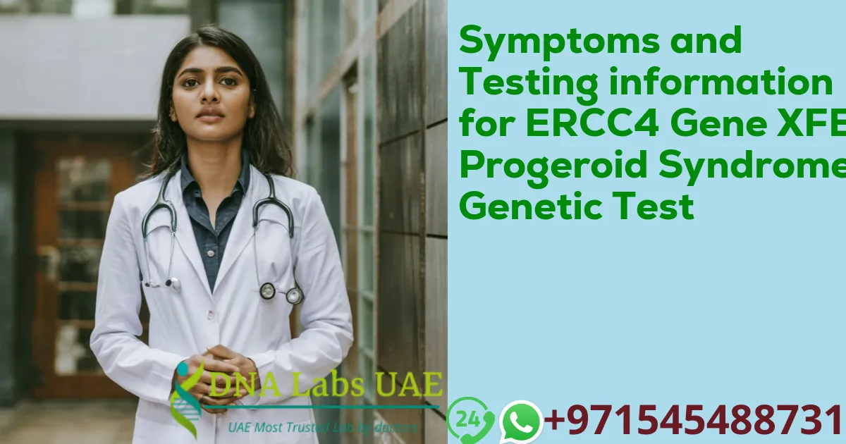 Symptoms and Testing information for ERCC4 Gene XFE Progeroid Syndrome Genetic Test