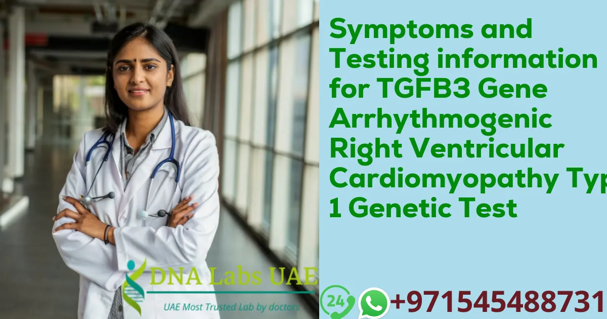 Symptoms and Testing information for TGFB3 Gene Arrhythmogenic Right Ventricular Cardiomyopathy Type 1 Genetic Test