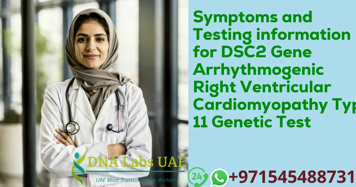 Symptoms and Testing information for DSC2 Gene Arrhythmogenic Right Ventricular Cardiomyopathy Type 11 Genetic Test